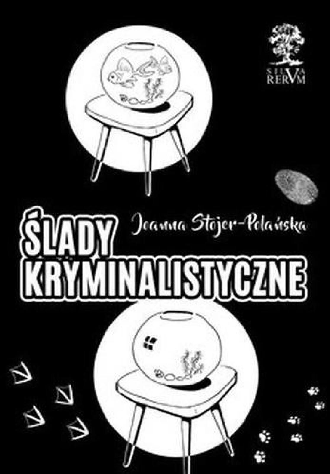 Ślady kryminalistyczne Silva Rerum Joanna Stojer-Polańska Rok wydania
