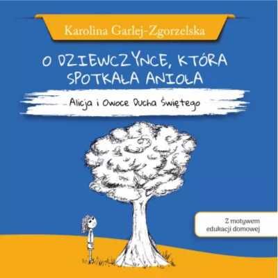 O dziewczynce, która spotkała anioła - K. Garlej-Zgorzelska