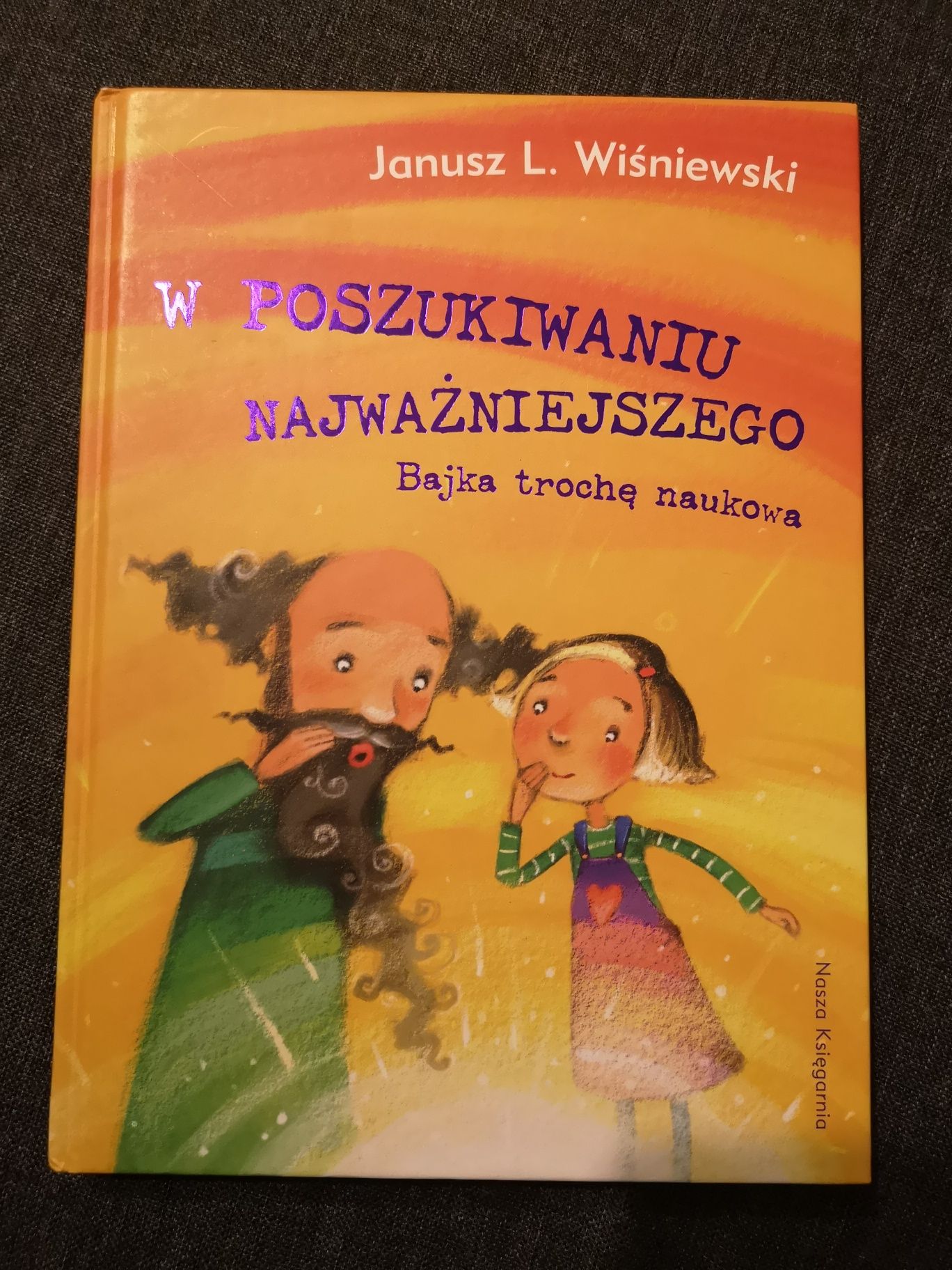 W poszukiwaniu najważniejszego. Bajka trochę naukowa. Wiśniewski Janus