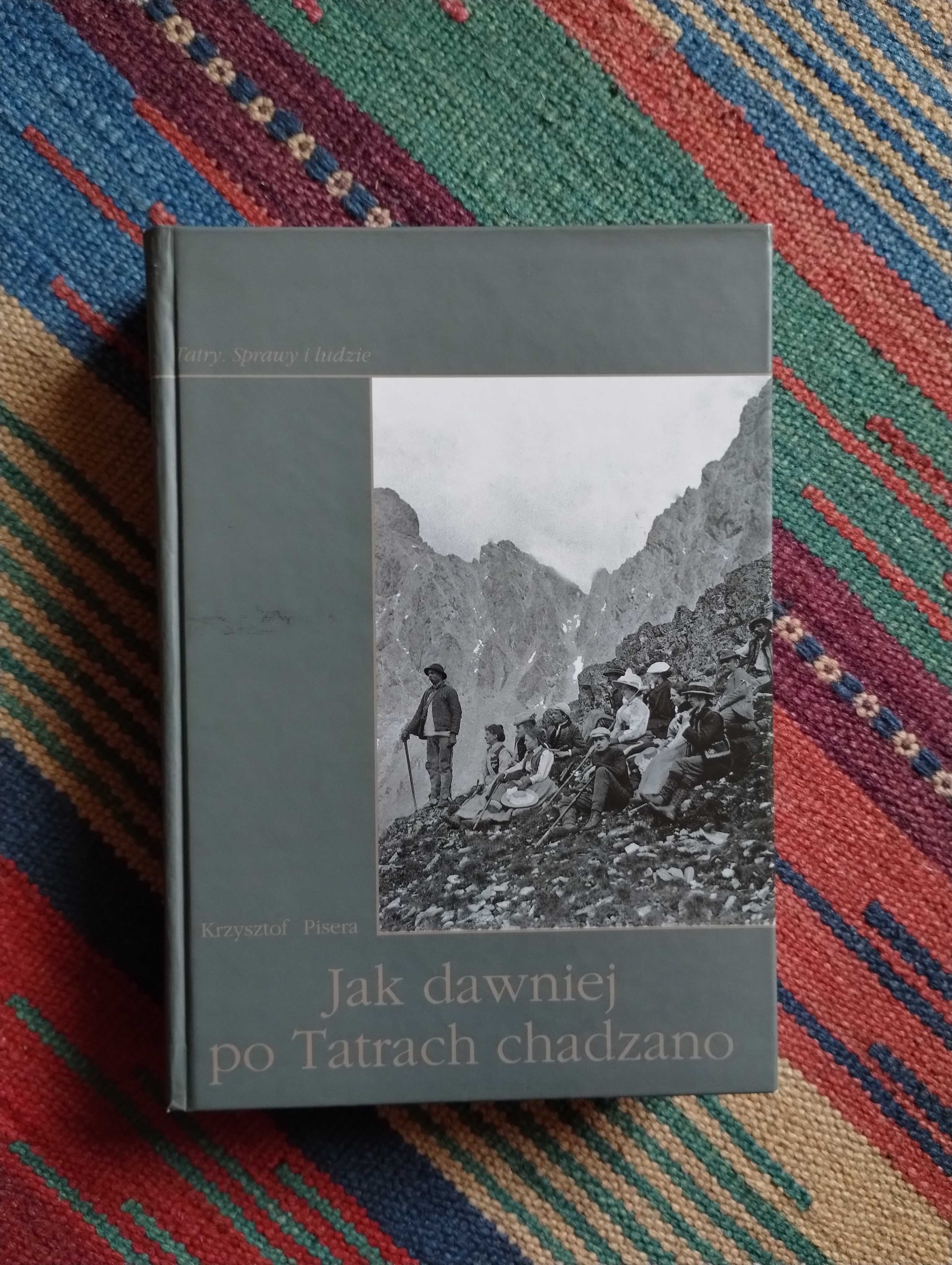 Krzysztof Pisera  Jak dawniej po tatrach chadzano