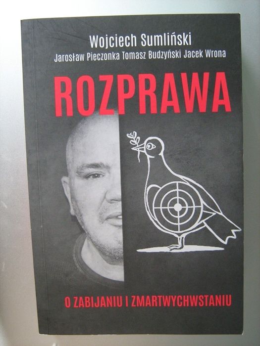 "Rozprawa o zabijaniu i zmartwychwstaniu" Wojciech Sumliński