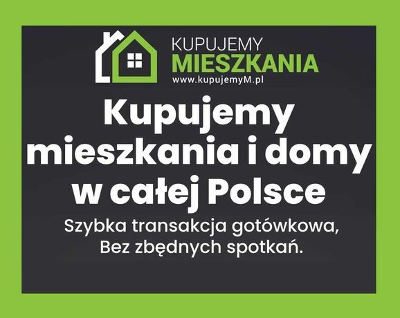 Profesjonalny skup mieszkań i nieruchomości! Cała POLSKA! KupujemyM.pl