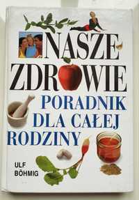 Nasze zdrowie Poradnik dla całej rodziny Ulf Böhmigg