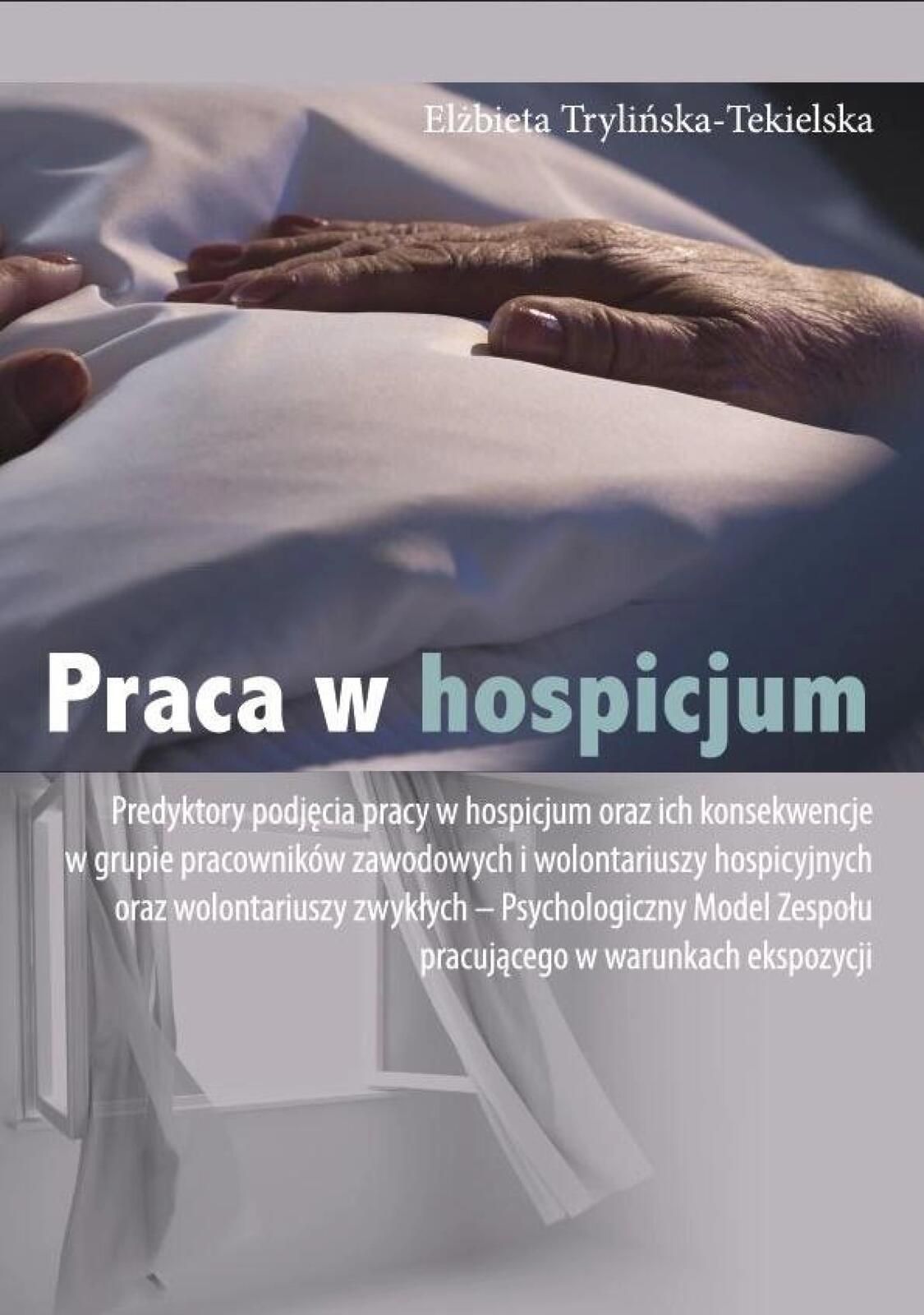 Praca w hospicjum Silva Rerum Elżbieta Trylińska-Tekielska Rok