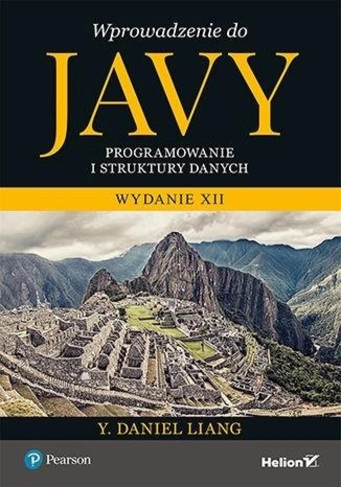 Wprowadzenie do Javy. Programowanie. w. 12 Helion Y. Daniel Liang Rok