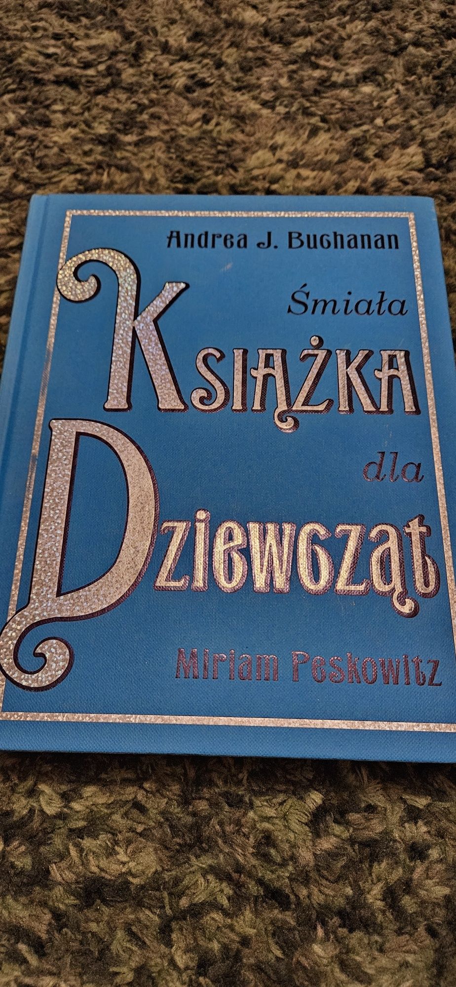 Śmiała ksiązka dla dziewczat Miriam Peskowitz