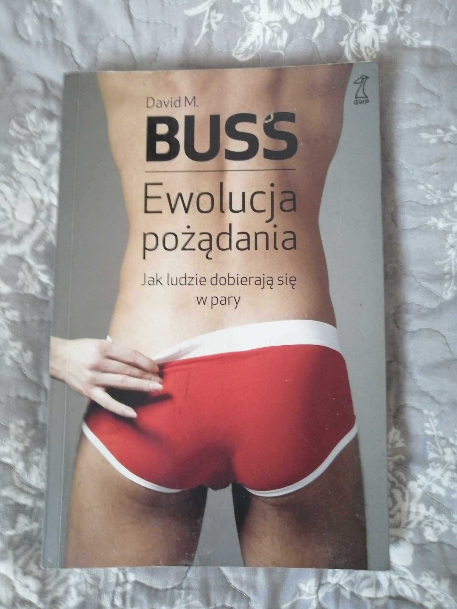 Ewolucja pożądania. Jak ludzie dobierają się w pary
Buss David M.