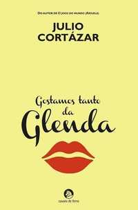 Livro Gostamos Tanto da Glenda de Julio Cortázar [Portes Grátis]