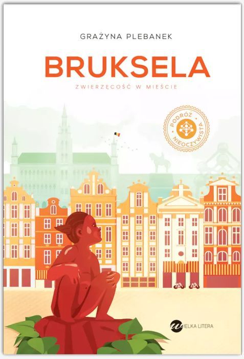 Bruksela. Zwierzęcość w mieście. Wielka Litera