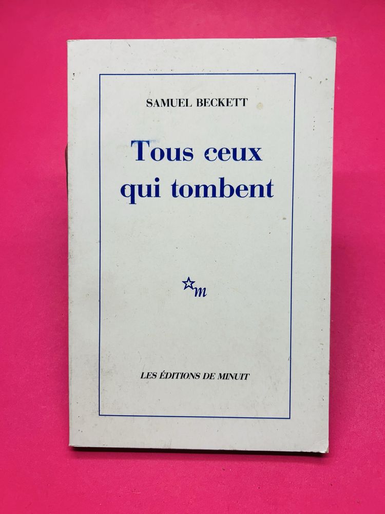 SAMUEL BECKETT Tous ceux qui tombent LES ÉDITIONS DE MINUIT