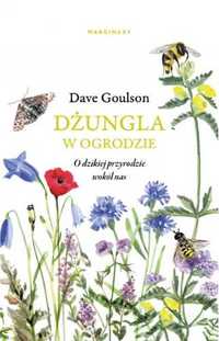 Dżungla w ogrodzie - Dave Goulson, Anna Bańkowska