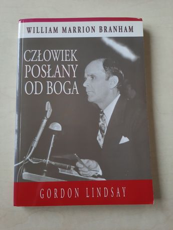 Człowiek posłany od Boga Gordon Lindsay, William Branham