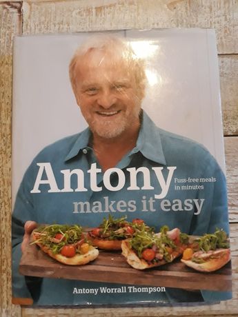 Antony makes it easy.Fuss-free meals in minutes.A.Worrall Thompson