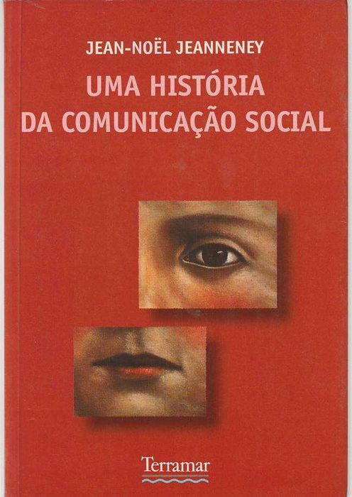 Uma história da comunicação social-Jean-Noël Jeanneney-Terramar