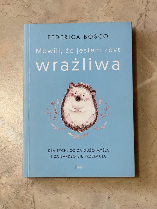 Mówili, że jestem zbyt wrażliwa