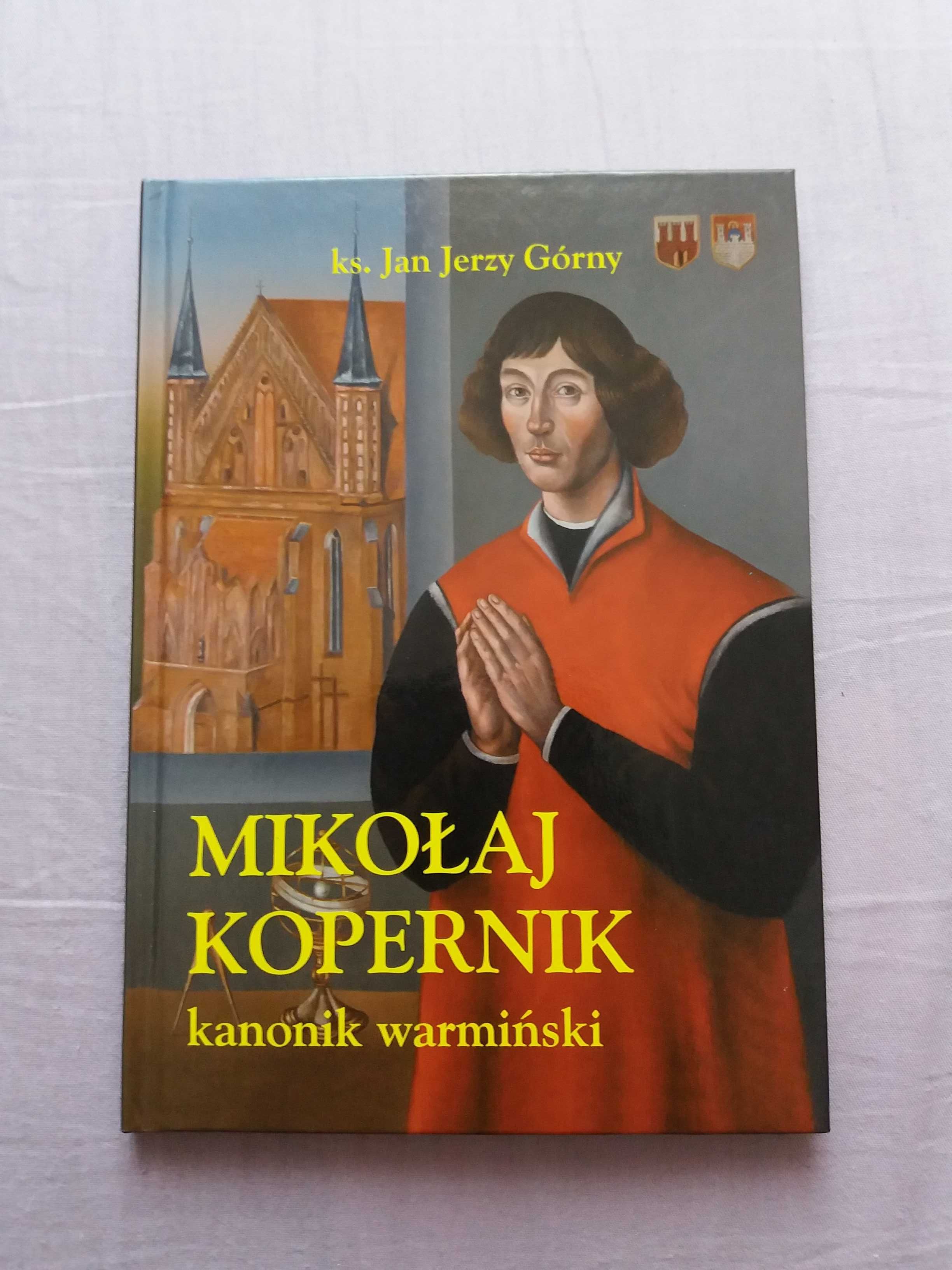 Mikołaj Kopernik Kanonik Warmiński biografia ks. Jan Jerzy Górny bdb