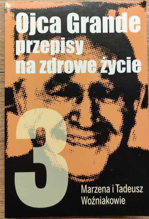 Ojca Grande przepisy na zdrowe życie tom 3 -  M.T. Woźniakowie