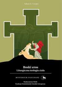 Boski eros. Liturgiczna teologia ciała - Adam G. Cooper