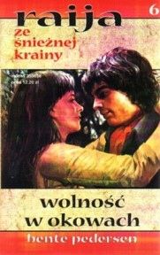Raija Ze Śnieżnej Krainy - Tom 6. Wolność W Okowach Bente Pedersen