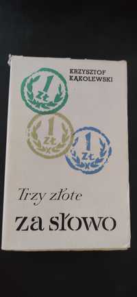 "Trzy złote za słowo" Krzysztof Kąkolewski