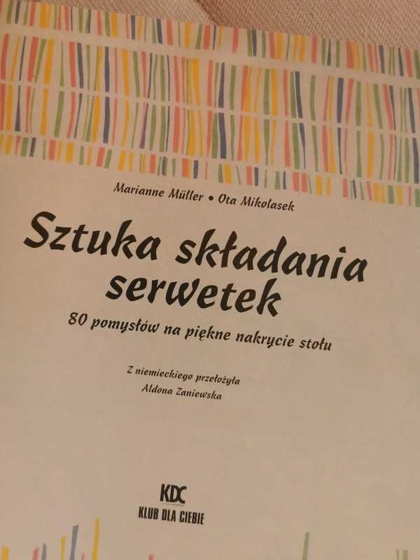 Sztuka składania serwetek. 80 pomysłów na piękne nakrycie stołu