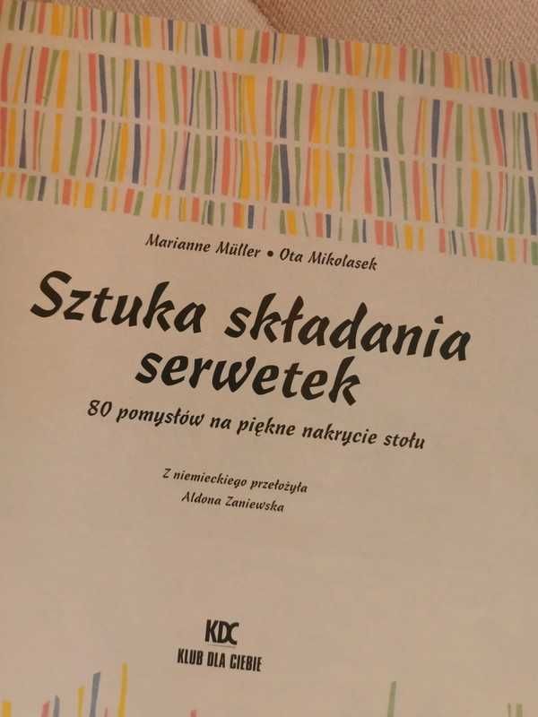 Sztuka składania serwetek. 80 pomysłów na piękne nakrycie stołu