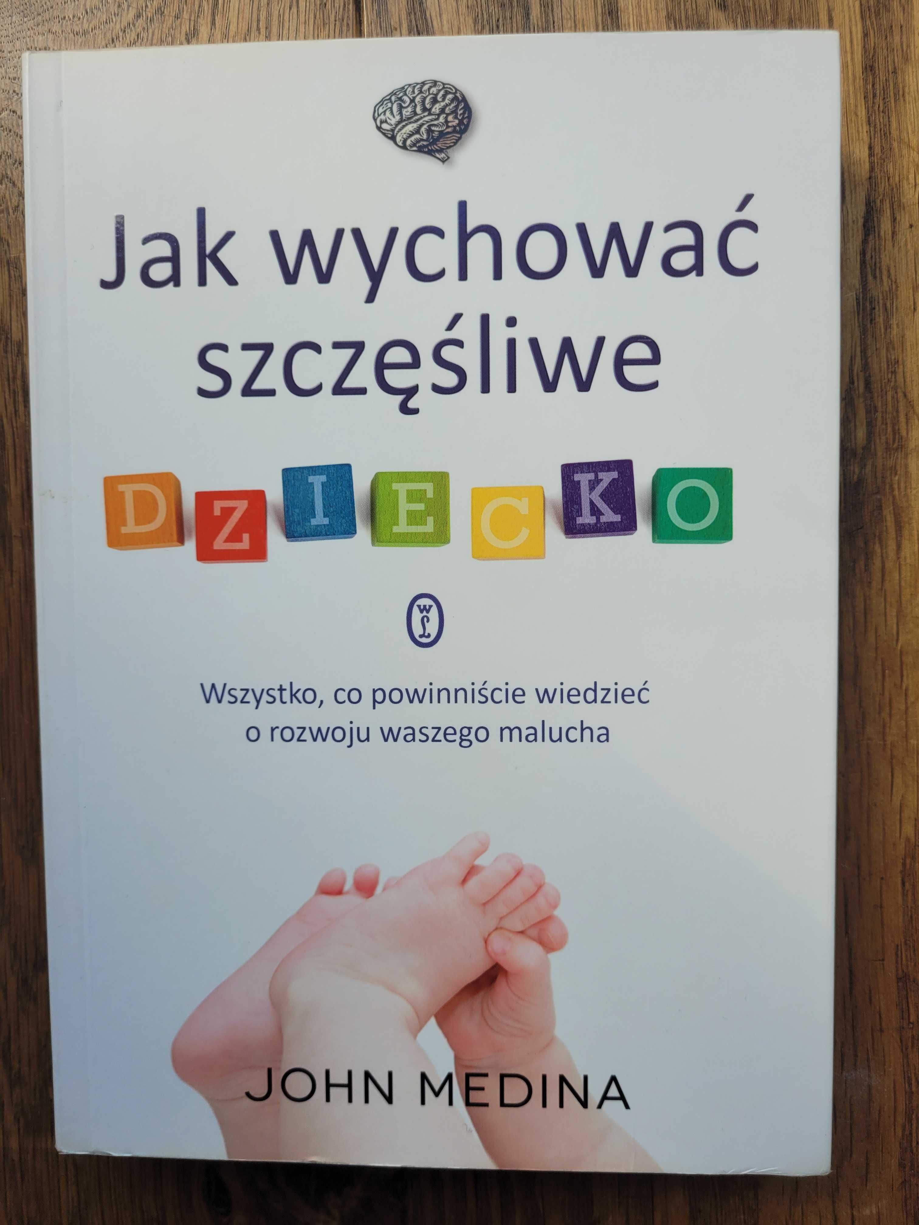 "Jak wychować szczęśliwe dziecko" John Medina