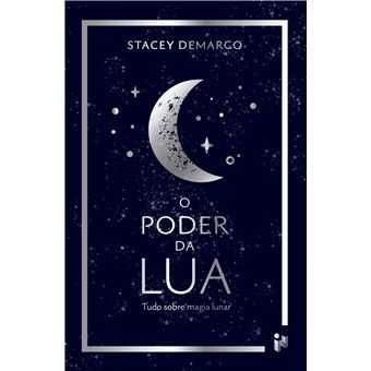 O Poder da Lua - Tudo Sobre Magia Lunar, Stacey DeMarco