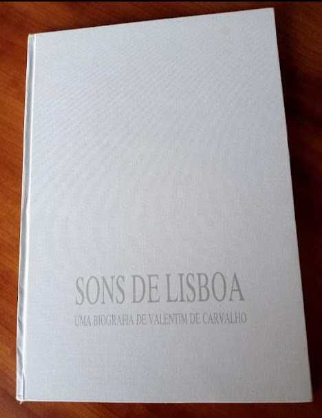 Sons de Lisboa - Uma Biografia de Valentim de Carvalho -  1ª Edição