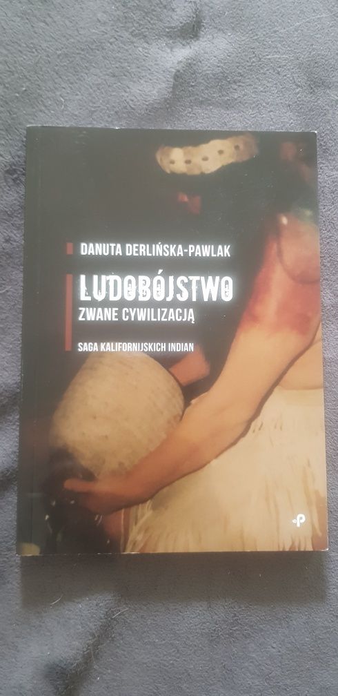 Ludobójstwo zwane cywilizacją - Danuta Derlińska-Pawlak