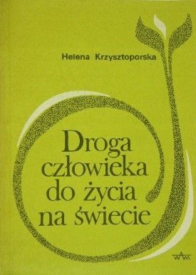 Droga Człowieka Do Życia Na Świecie. Krzysztoporska