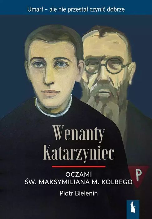Wenanty Katarzyniec oczami św. Maksymiliana M. Kolbego. Bratni Zew