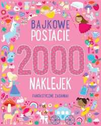 2000 naklejek. bajkowe postacie - praca zbiorowa