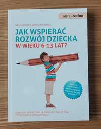 Książka "Jak wspierać rozwój dziecka w wieku 6-13 lat"