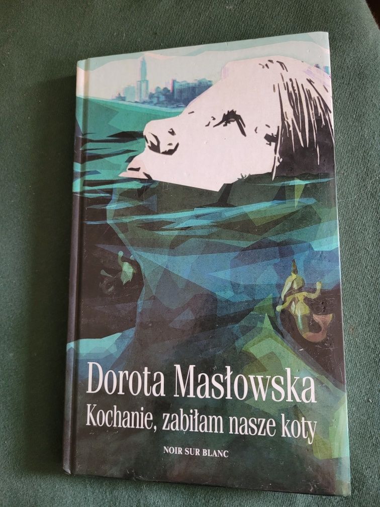 Kochanie, zabiłam nasze koty Dorota Masłowska