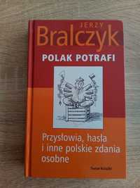 Polak potrafi przysłowia hasła i inne polskie zdania Jerzy Bralczyk KG