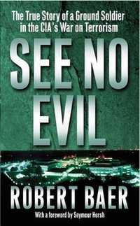 "See No Evil", Robert Baer