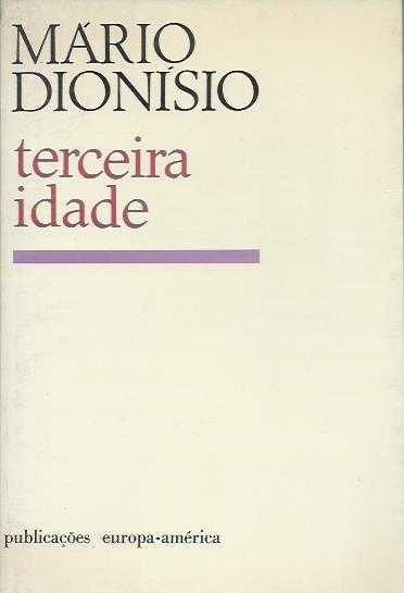 Terceira idade (1ª ed.)-Mário Dionísio-Europa-América