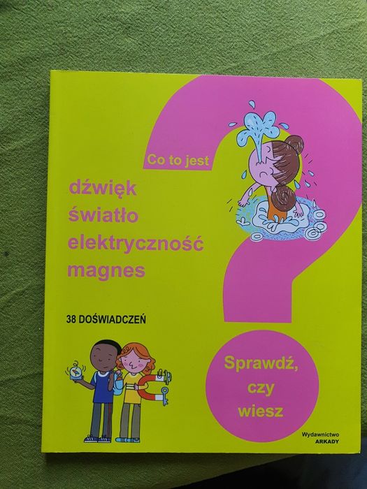 Ksiazka 38 doswiadczen Co to jest dźwięk światło elektrycznosc magnes