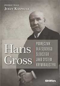 Hans Gross. Podręcznik dla sędziego śledczego - Jerzy Kasprzak