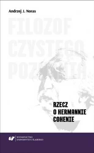 Filozof czystego poznania. Rzecz o Hermannie. - Andrzej J. Noras