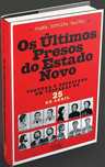 Os Últimos Presos do Estado Novo - Joana Pereira Bastos