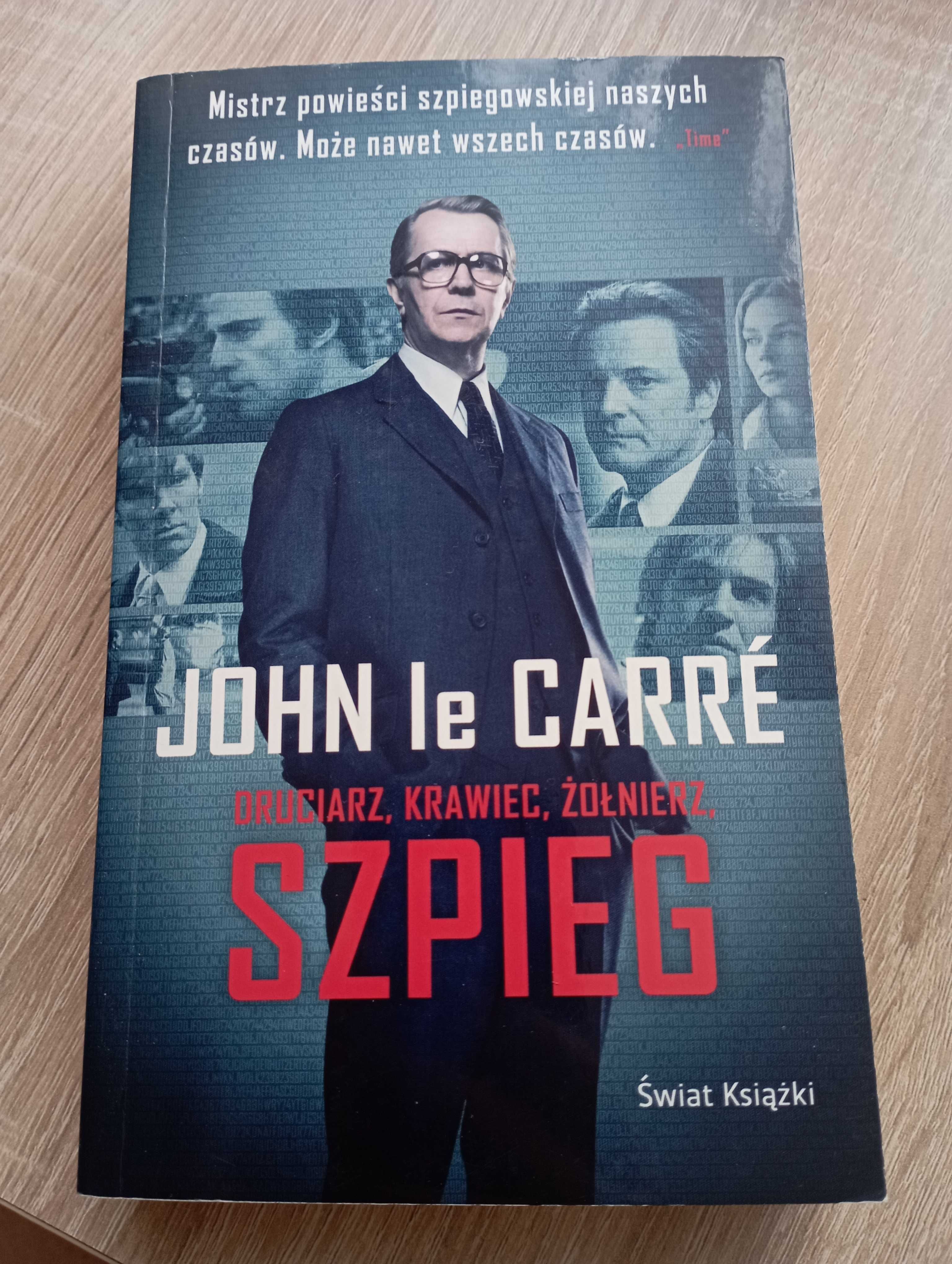 John le Carre - Druciarz, krawiec, żołnierz, szpieg