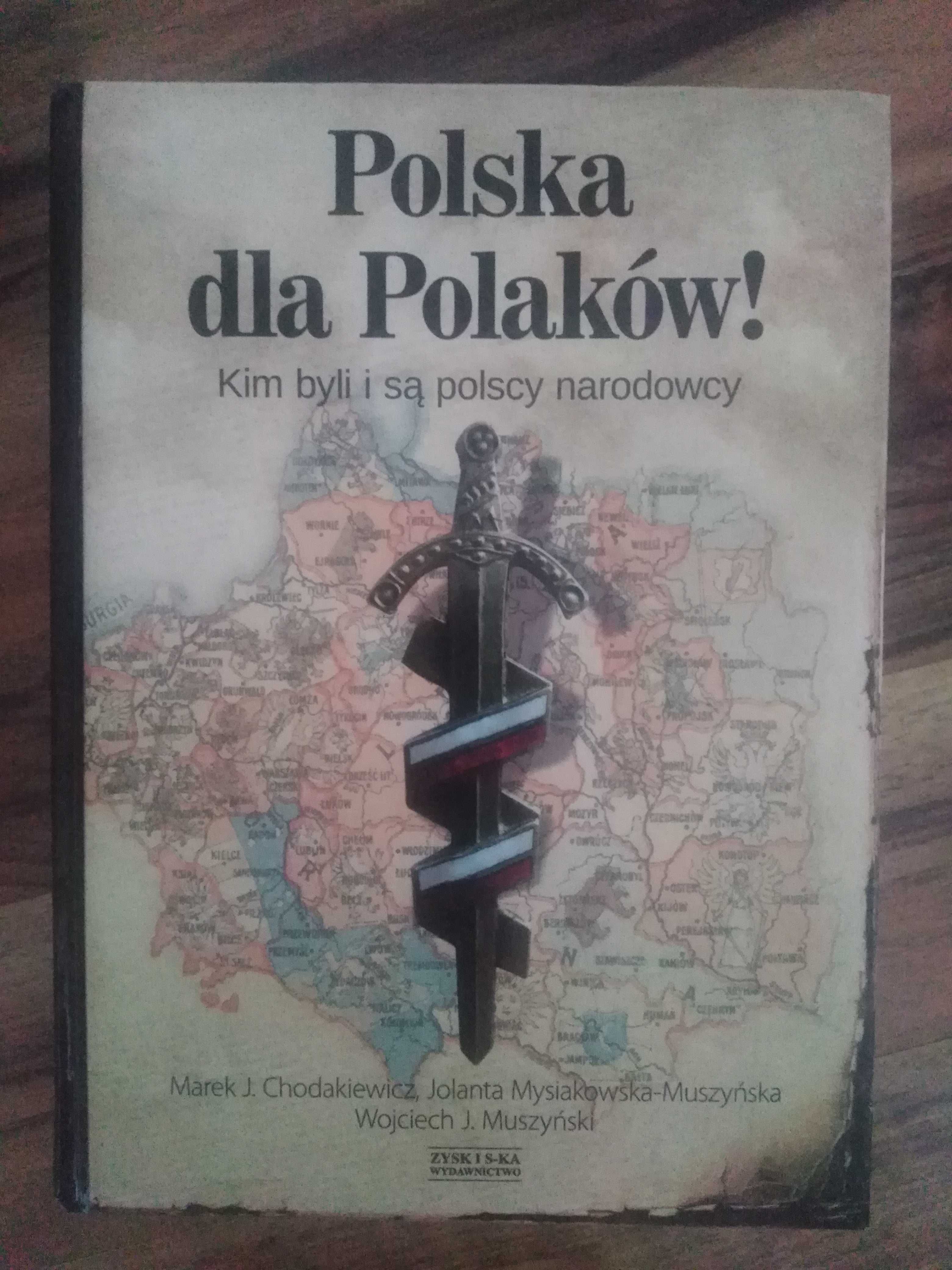 Polska dla Polaków! Kim byli i są polscy narodowcy.