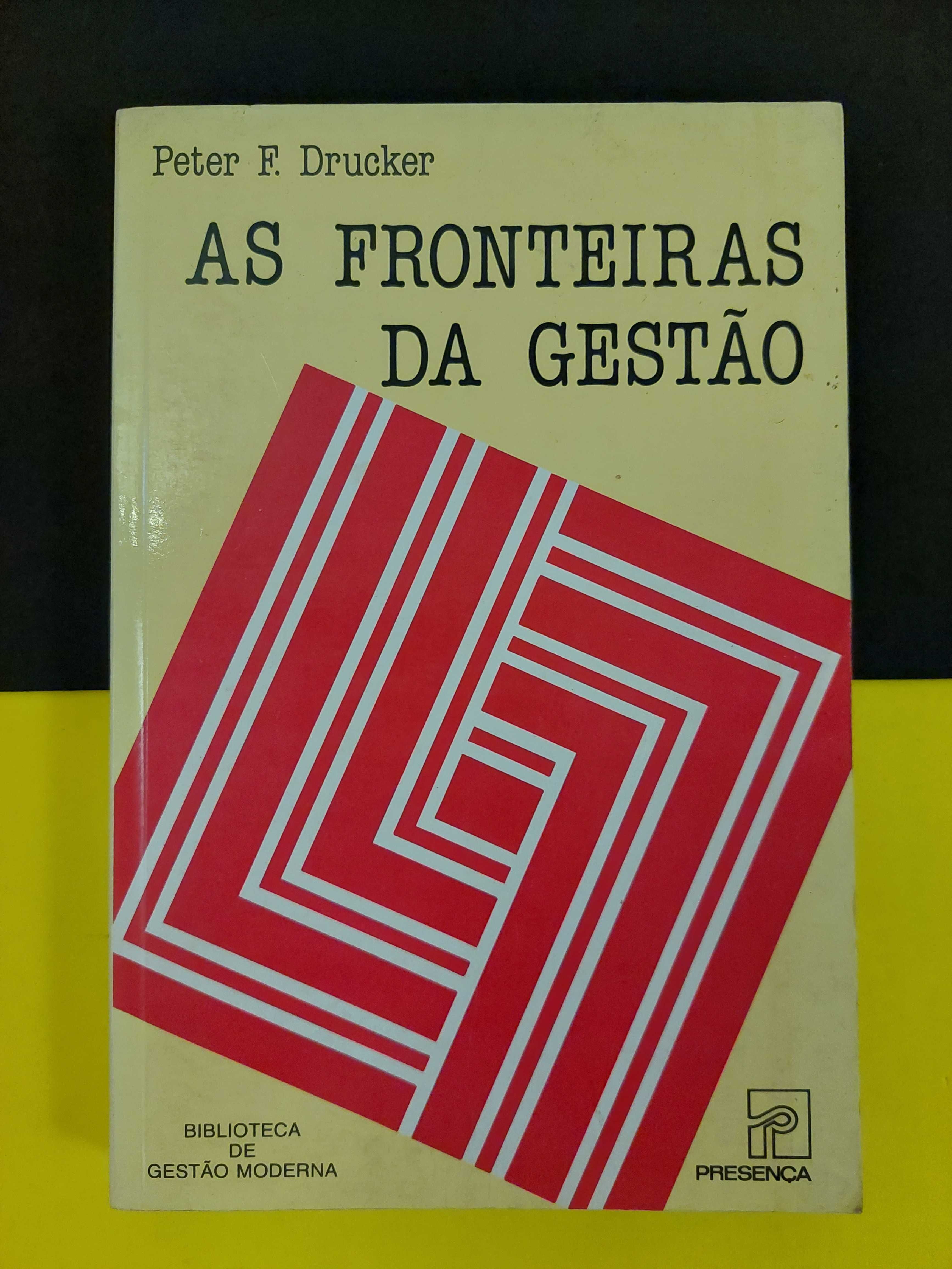 Peter F. Drucker - As fronteiras da Gestão