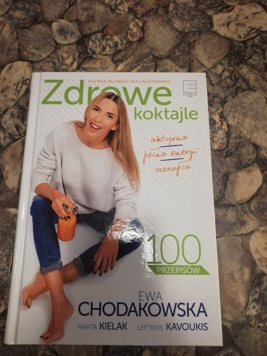 Zdrowe koktajle. Ewa Chodakowska. 100 przepisów.