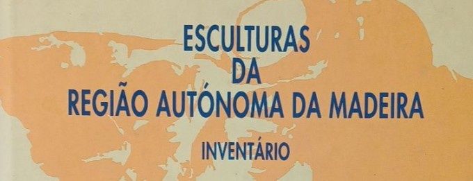 Esculturas da Região Autónoma da Madeira Inventário