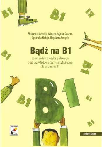 Bądź na B1. Zbiór zadań z języka polskiego.. - praca zbiorowa