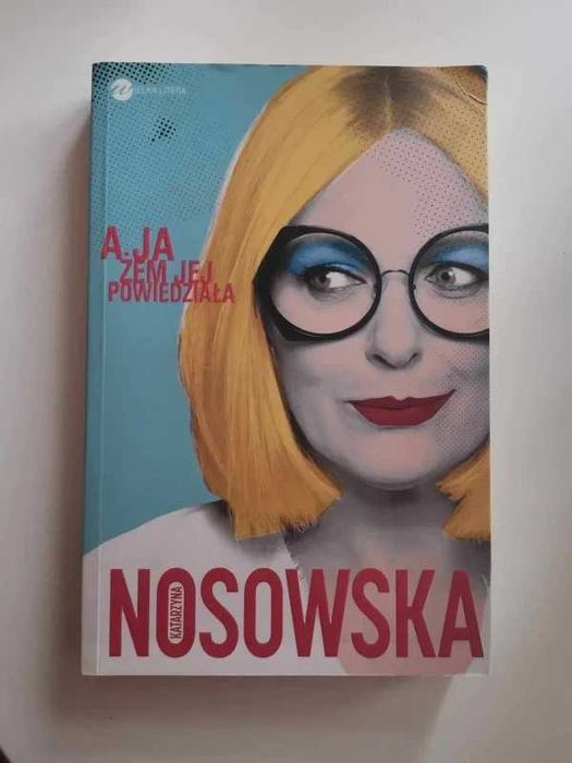 książka katarzyna nosowska - a ja żem jej powiedziała