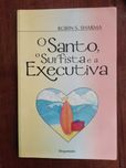 Robin S. Sharma - O santo, o surfista e a executiva
